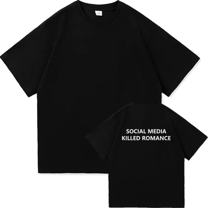 SOCIAL MEDIA KILLED ROMANCE TEE